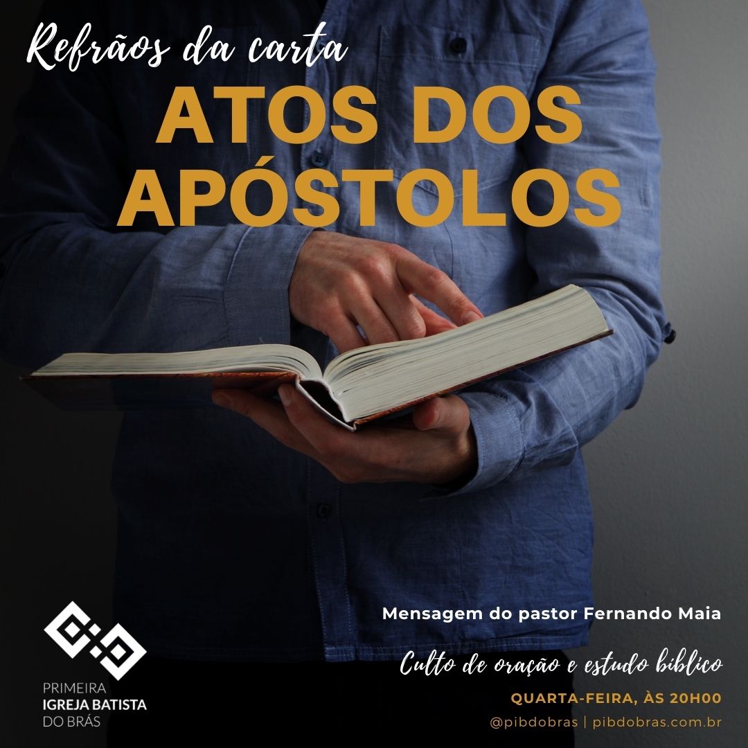 Quarta-feira é dia de Culto de oração e estudo bíblico na PIB do Brás. E neste primeiro culto do ano de 2022, o pastor Fernando Maia convida a igreja para um estudo sobre a carta de Atos dos Apóstolos. 