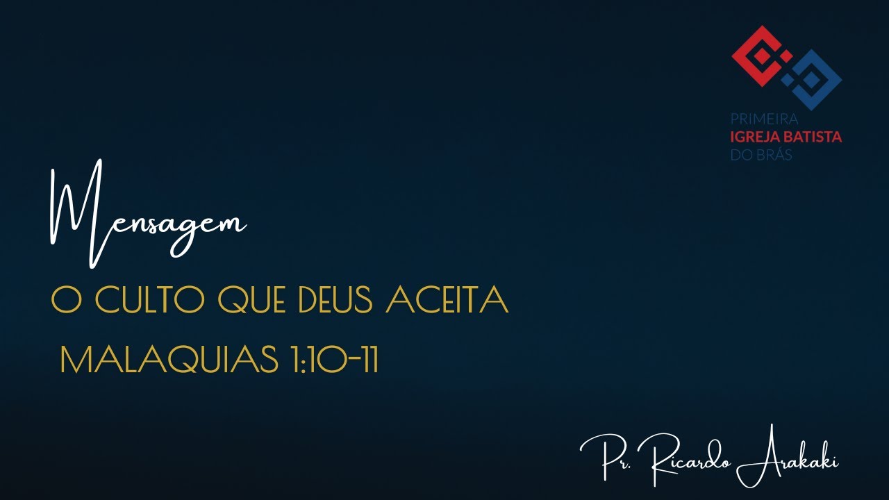 O culto que Deus aceita – Malaquias 1:10-11