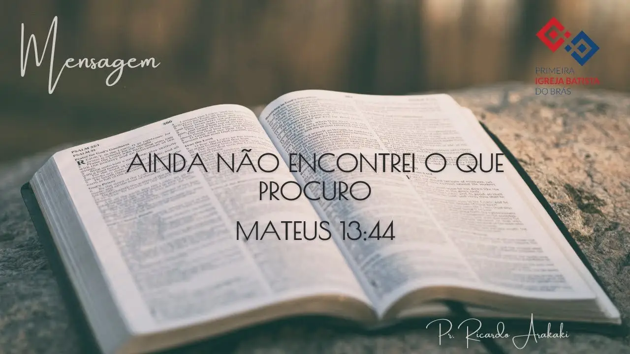 Ainda não encontrei o que procuro – Mateus 13:44 – Pr. Ricardo Arakaki