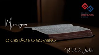 O Cristão e o governo – Pr. Ricardo Arakaki