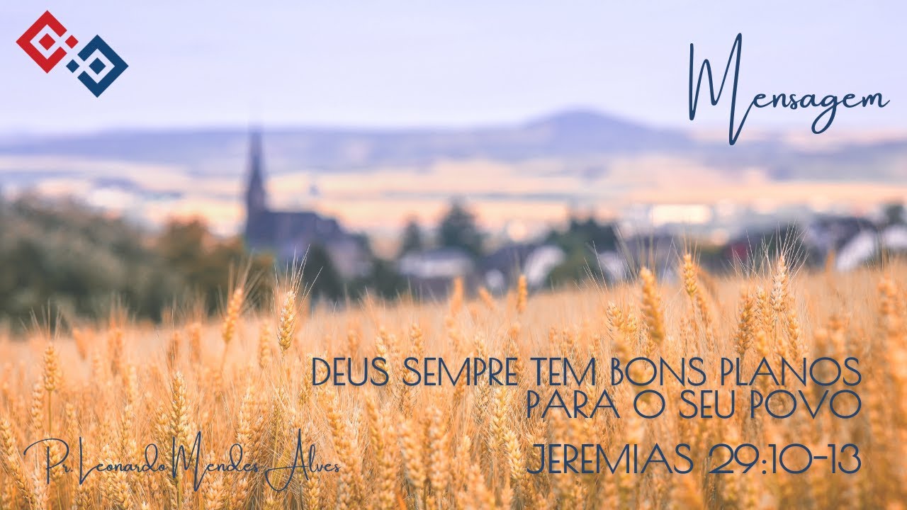 Deus sempre tem bons planos para o seu povo – Jeremias 29:10-13 – Pr. Leonardo Mendes Alves